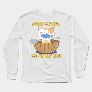 Food Makes Me Enjoy Life - Cat Happily Eating Fish Long Sleeve T-Shirt